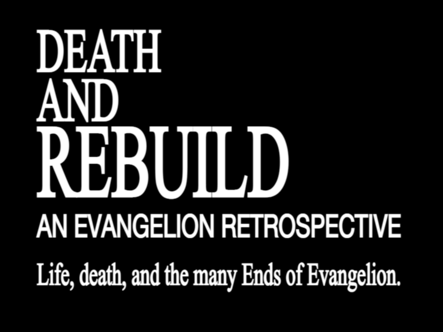 Death and Rebuild, an Evangelion Retrospective